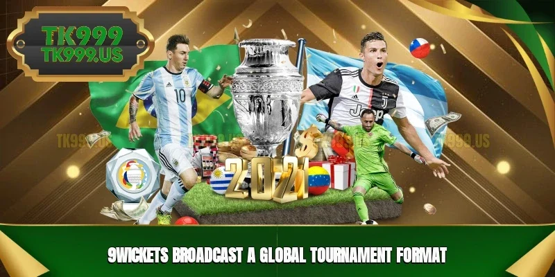 9Wickets broadcast a global tournament format 9Wickets broadcast a global tournament format