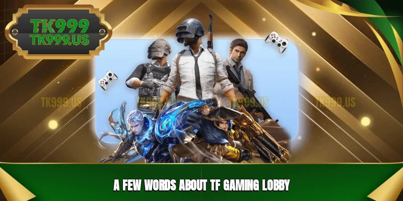 A few words about TF Gaming lobby
