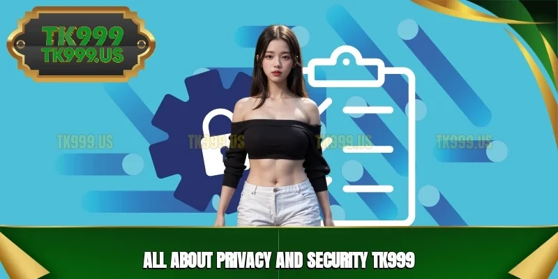 All about privacy and security TK999