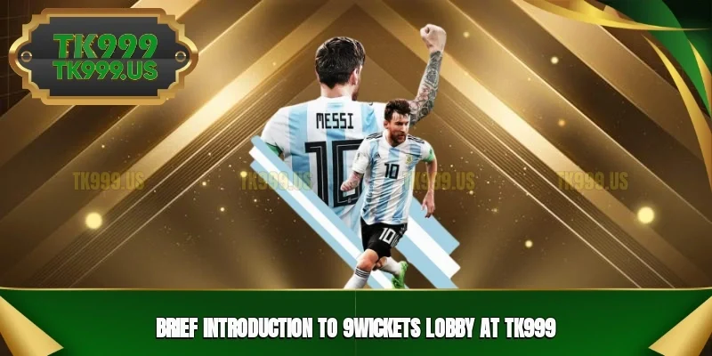 Brief introduction to 9Wickets lobby at TK999 Brief introduction to 9Wickets lobby at TK999