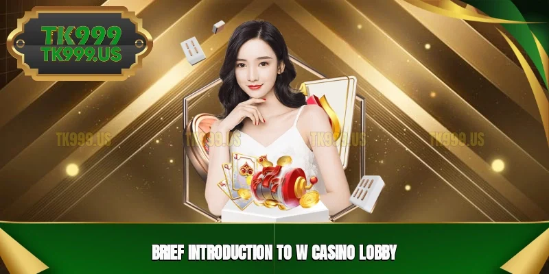 Brief introduction to W Casino lobby Brief introduction to W Casino lobby
