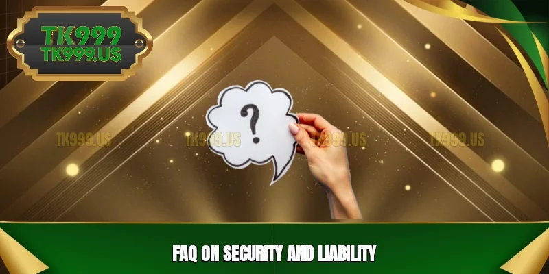 FAQ on security and liability