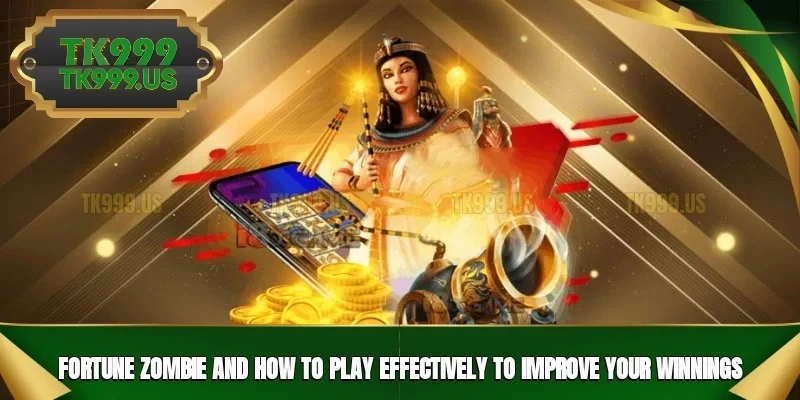 Fortune Zombie and how to play effectively to improve your winnings