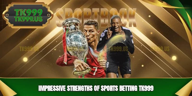 Impressive Strengths of Sports Betting TK999