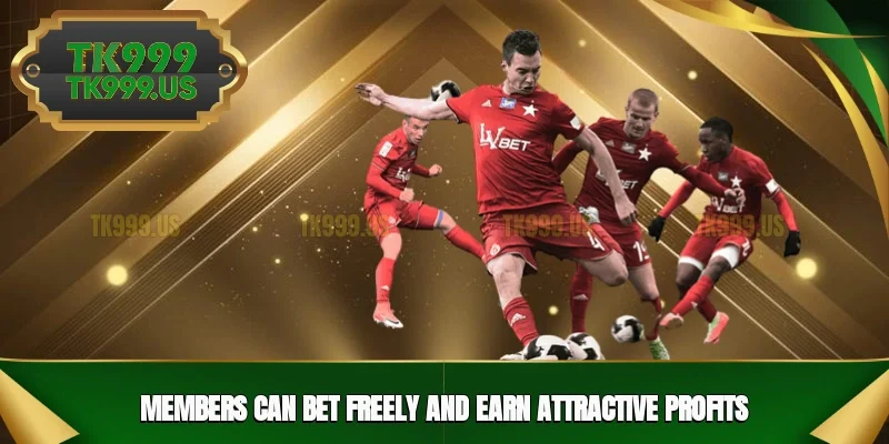 Members can bet freely and earn attractive profits