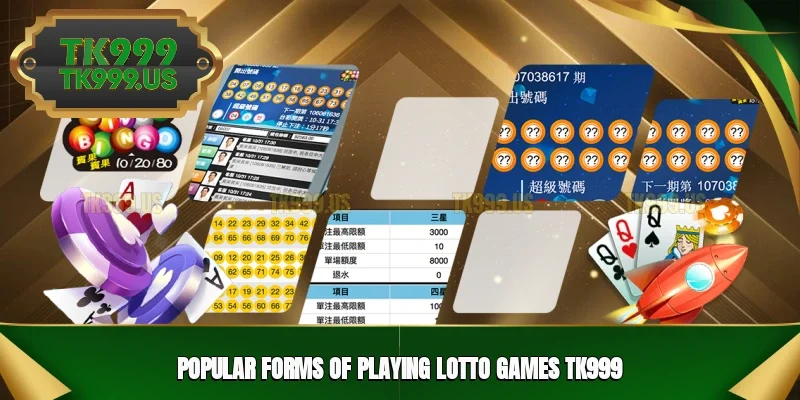 Popular forms of playing Lotto games TK999