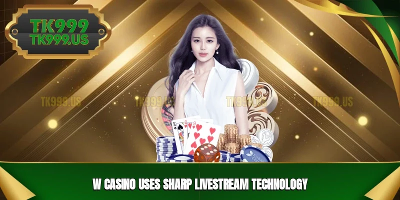 W Casino uses sharp livestream technology W Casino uses sharp livestream technology